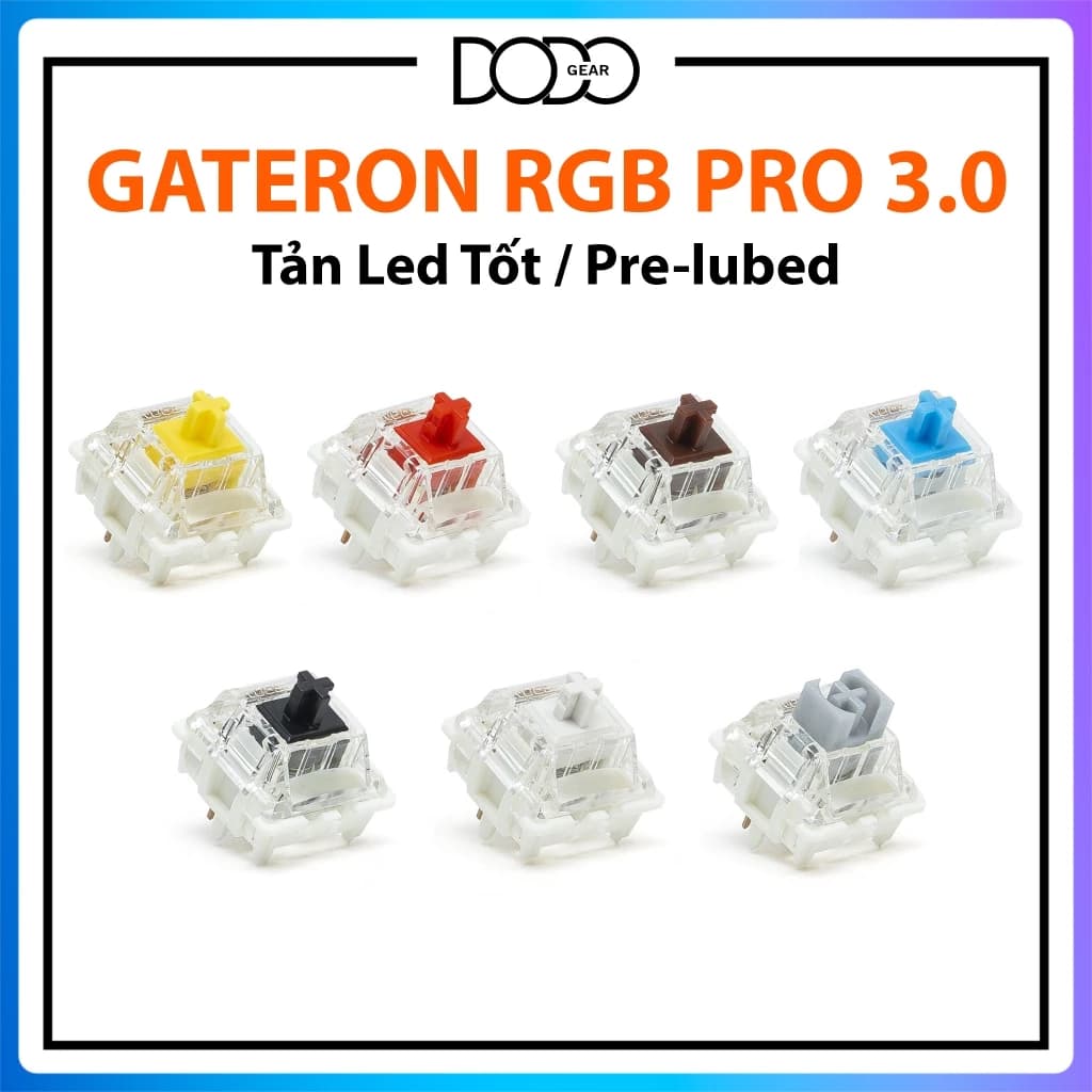 Switch Gateron RGB Pro 3.0 Yellow Red Blue White Brown Black Silver âm trầm tản led tốt switch Gateron DoDo Gear